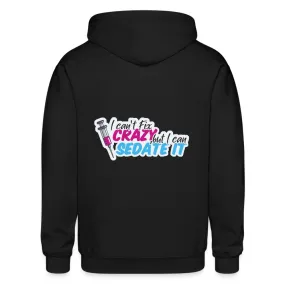 I can't fix crazy, but I can sedate it! NEW Zip Hoodie Gildan Heavy Blend Adult Zip Hoodie