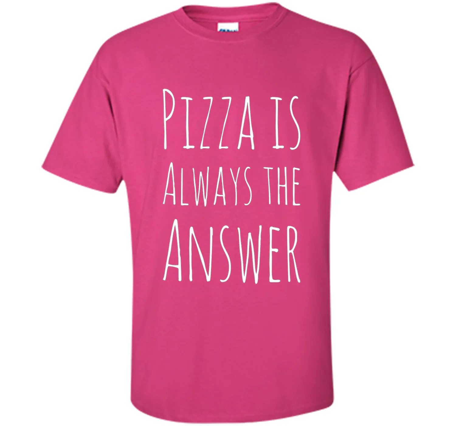 Pizza is Always The Answer Funny T-Shirt