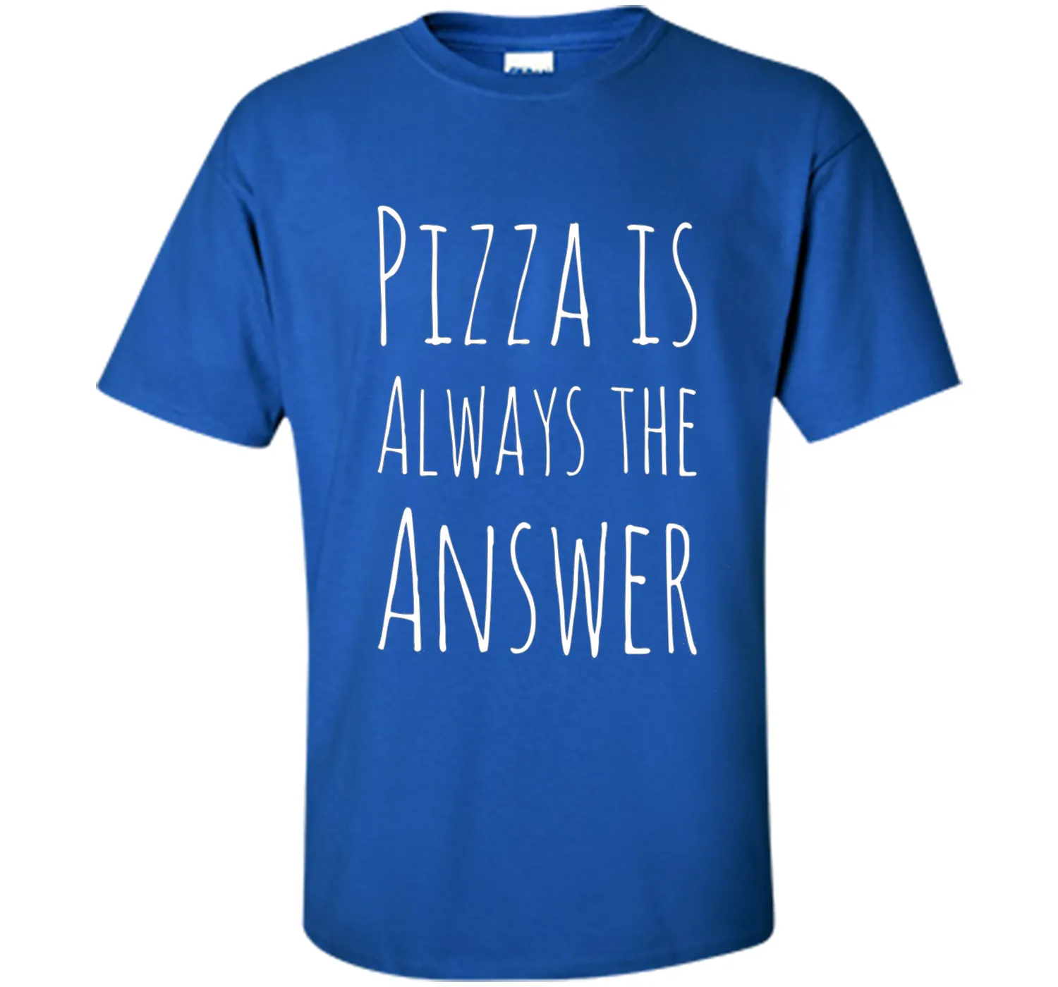 Pizza is Always The Answer Funny T-Shirt