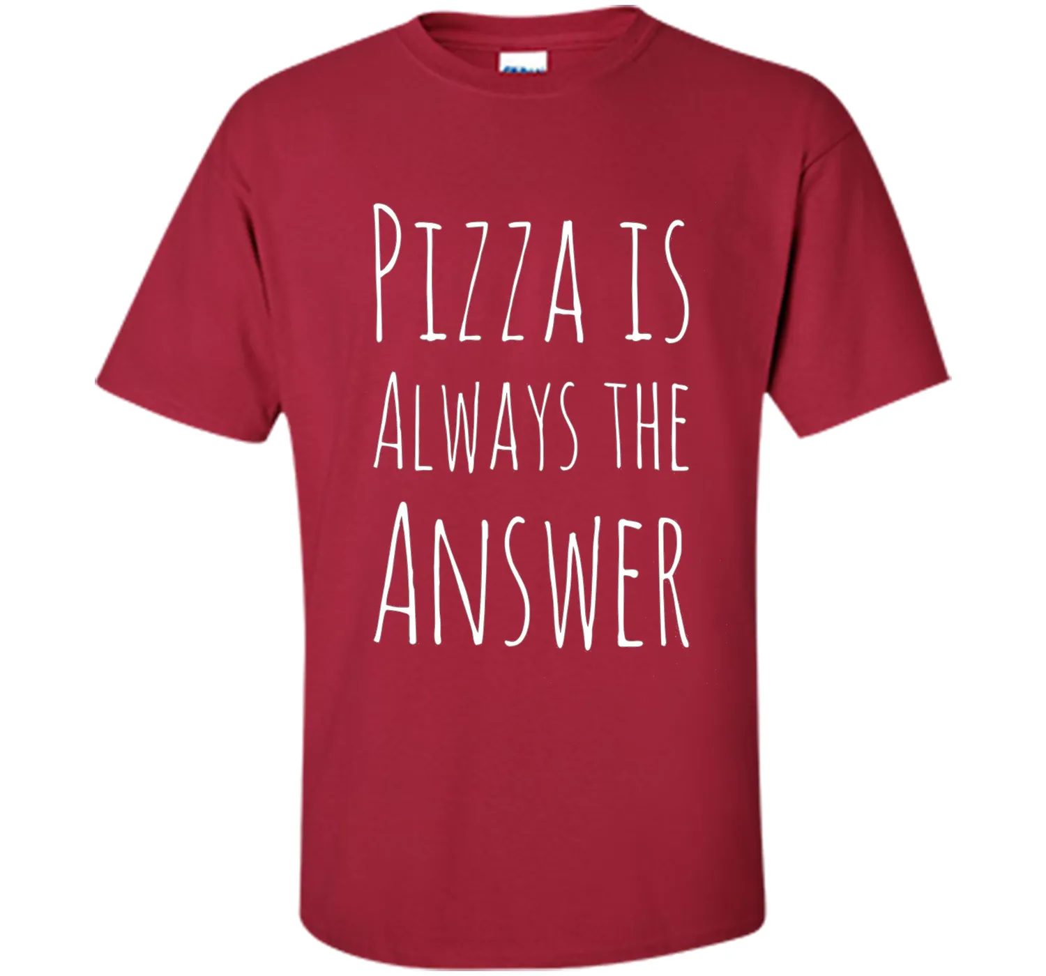 Pizza is Always The Answer Funny T-Shirt