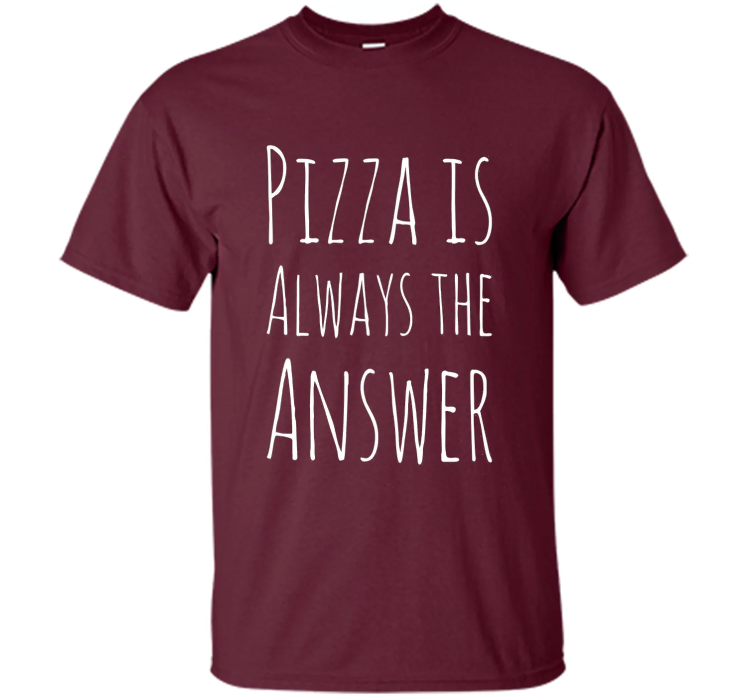 Pizza is Always The Answer Funny T-Shirt