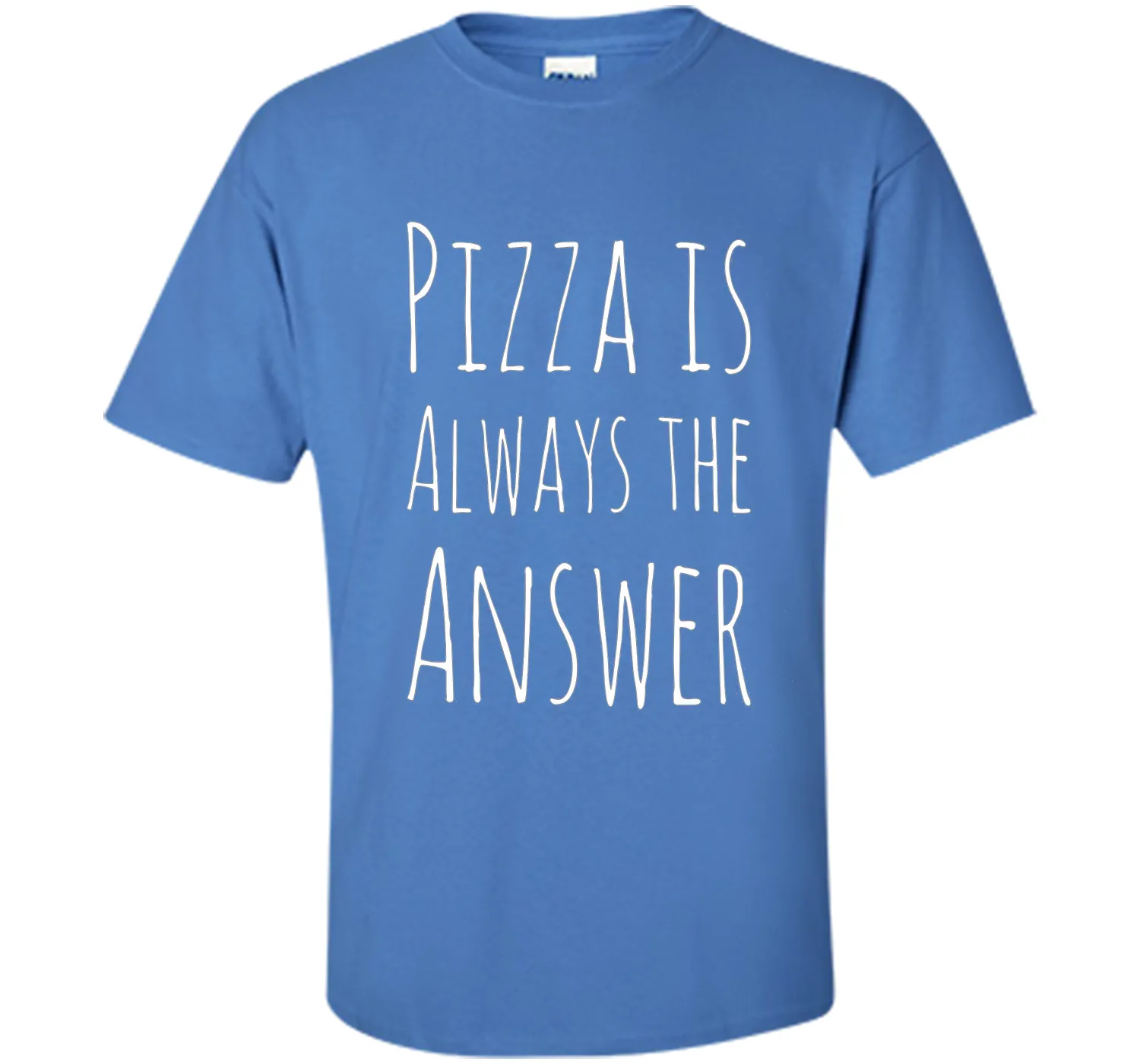 Pizza is Always The Answer Funny T-Shirt