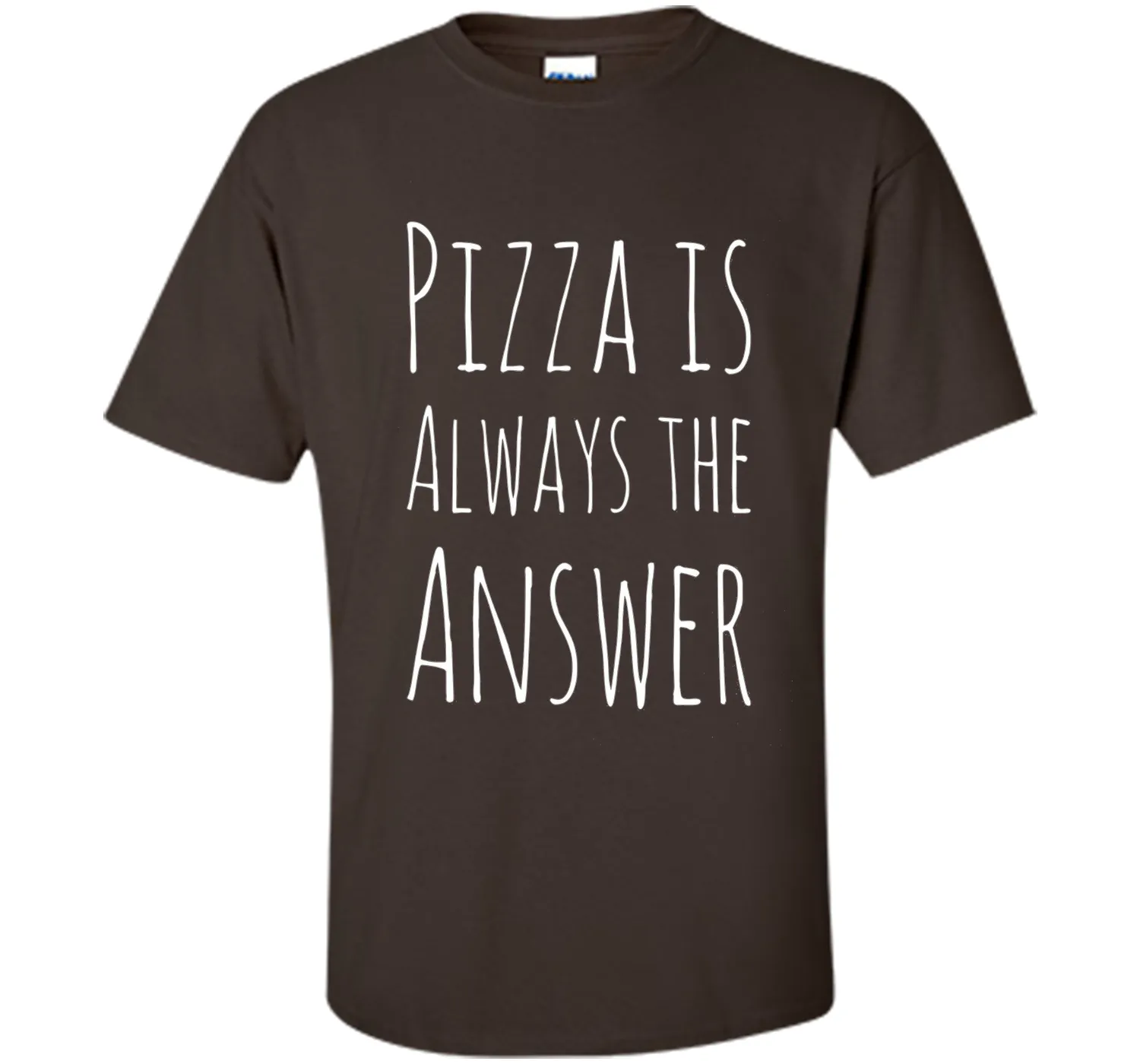 Pizza is Always The Answer Funny T-Shirt
